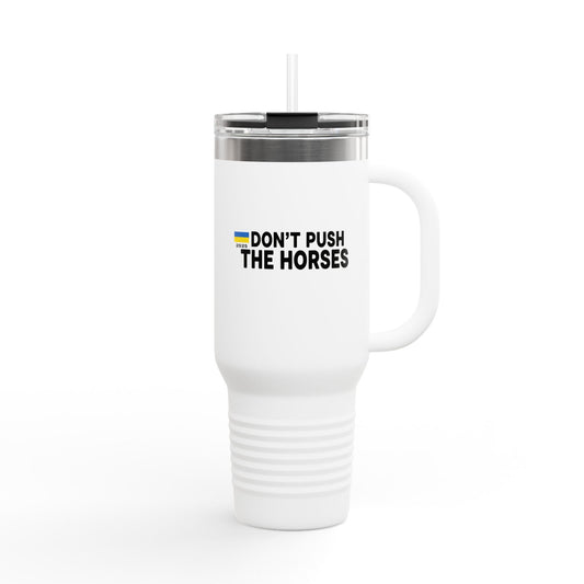 Insulated Travel Mug, 40oz - Don't Push The Horses | DPTH