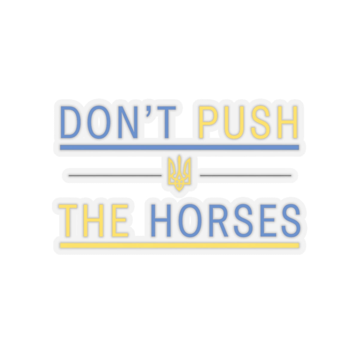Kiss-Cut Stickers Don't Push The Horses | DPTH