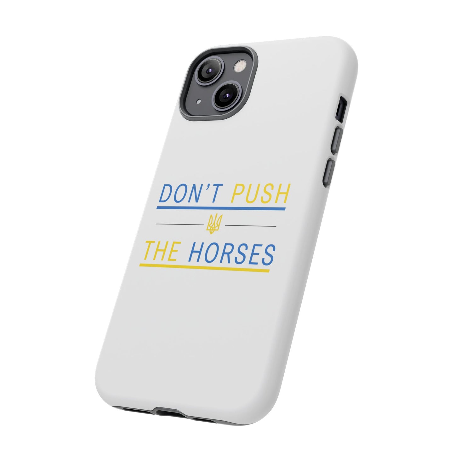 Phone Case - Don't Push The Horses | DPTH