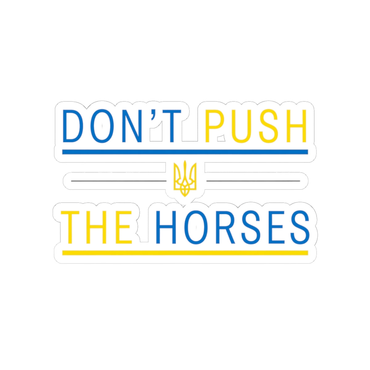 Kiss-Cut Stickers Don't Push The Horses | DPTH