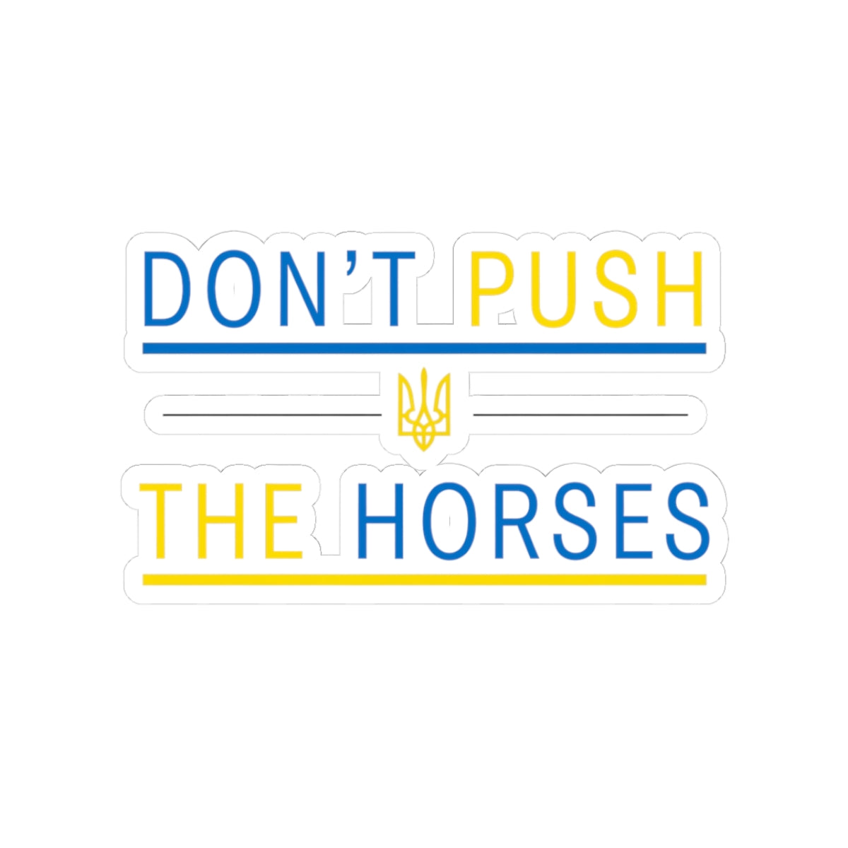Kiss-Cut Stickers Don't Push The Horses | DPTH