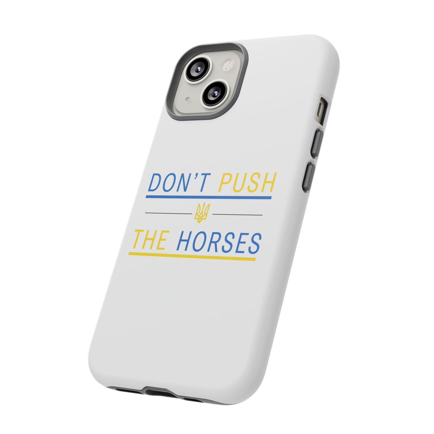 Phone Case - Don't Push The Horses | DPTH