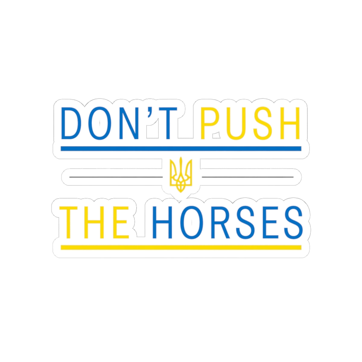 Kiss-Cut Stickers Don't Push The Horses | DPTH