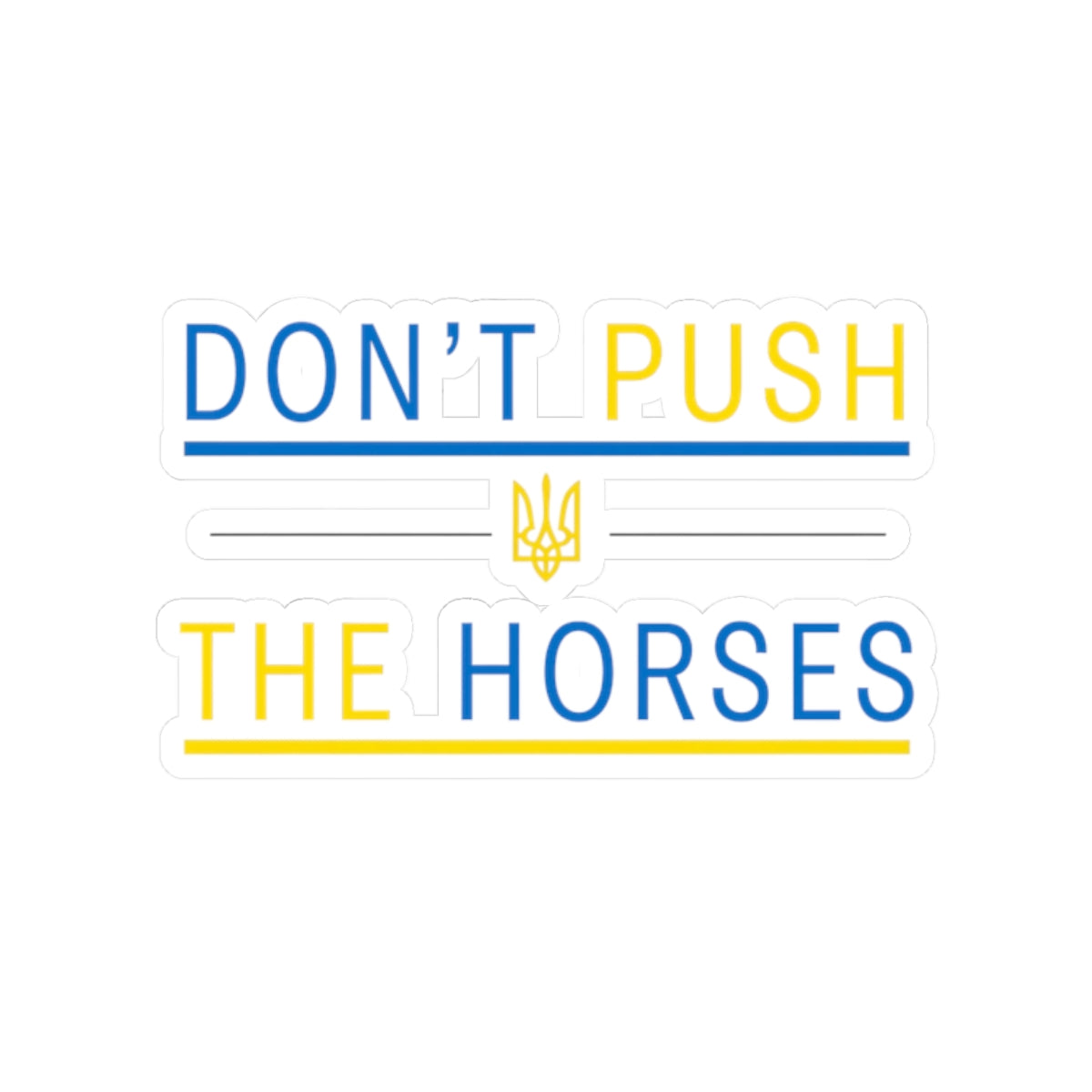 Kiss-Cut Stickers Don't Push The Horses | DPTH
