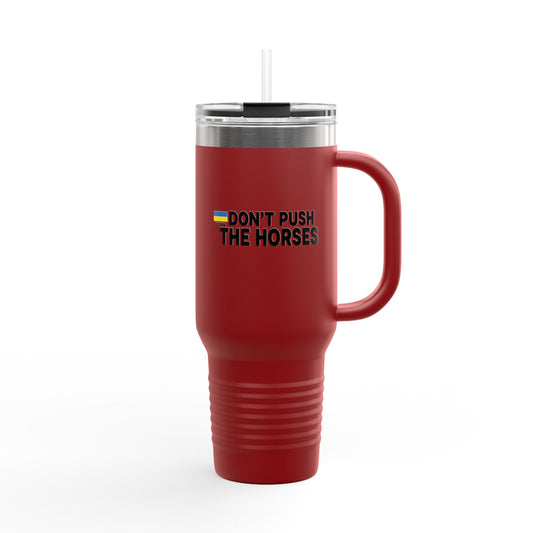 Insulated Travel Mug, 40oz - Don't Push The Horses | DPTH