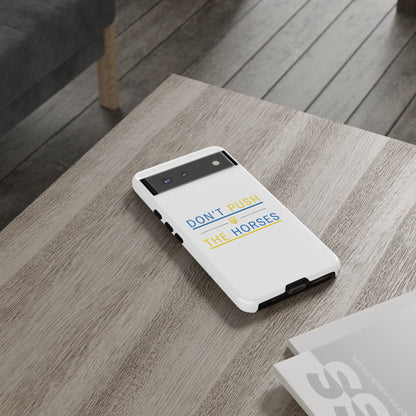 Phone Case - Don't Push The Horses | DPTH