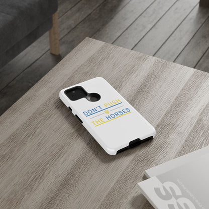 Phone Case - Don't Push The Horses | DPTH