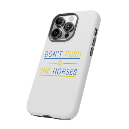 Phone Case - Don't Push The Horses | DPTH