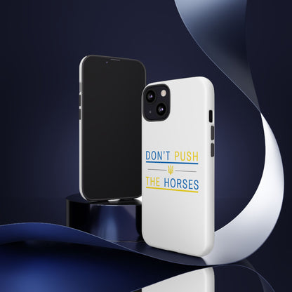 Phone Case - Don't Push The Horses | DPTH