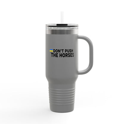 Insulated Travel Mug, 40oz - Don't Push The Horses | DPTH