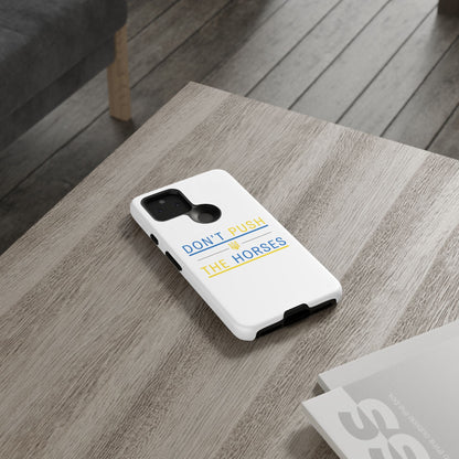 Phone Case - Don't Push The Horses | DPTH