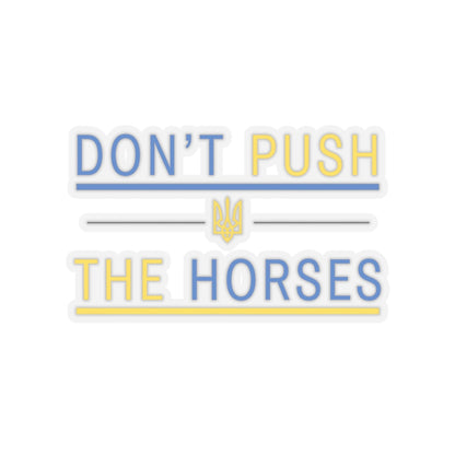 Kiss-Cut Stickers Don't Push The Horses | DPTH