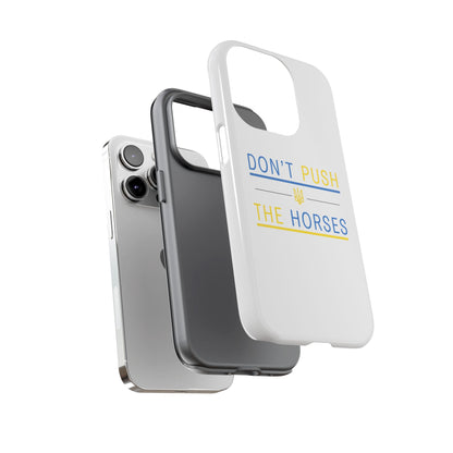 Phone Case - Don't Push The Horses | DPTH