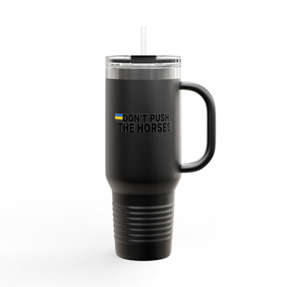 Insulated Travel Mug, 40oz - Don't Push The Horses | DPTH